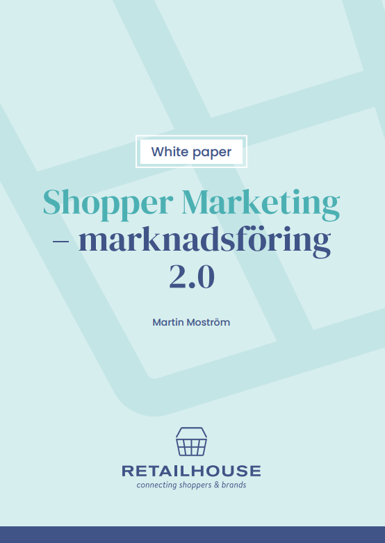 Shopper marketing – marknadsföring 2.0 – Nytt white paper från Retail House